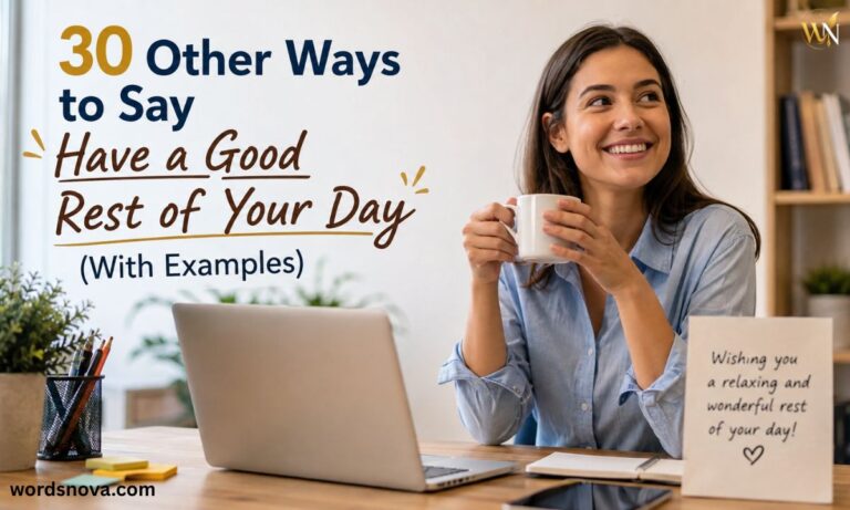 30 Other Ways to Say Have a Good Rest of Your Day (With Examples)