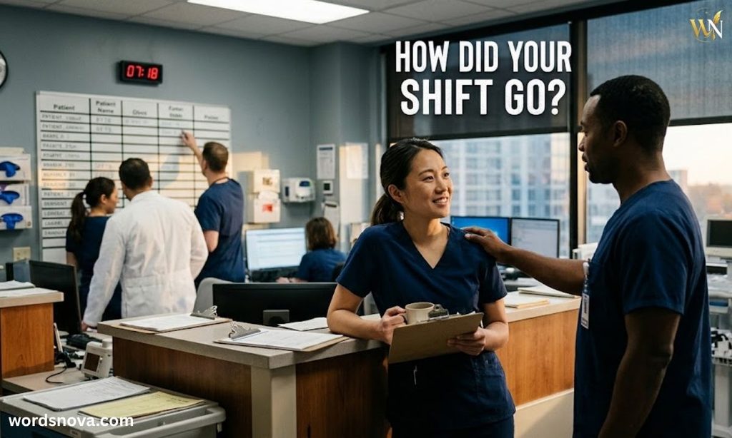 How did your shift go?