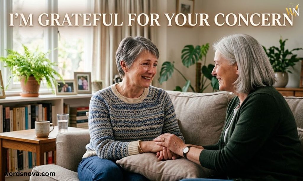 I'm Grateful for Your Concern