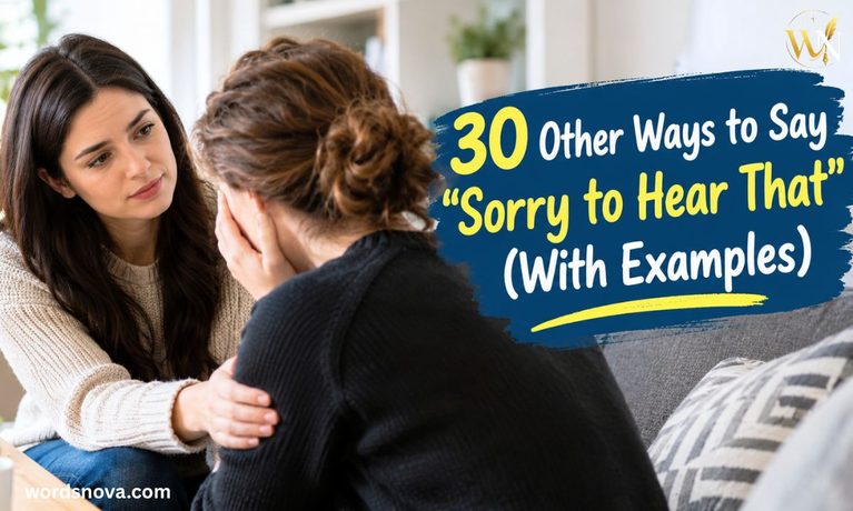 30 Other Ways to Say Sorry to Hear That (With Examples)