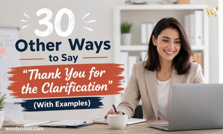 30 Other Ways to Say Thank You for the Clarification (With Examples)